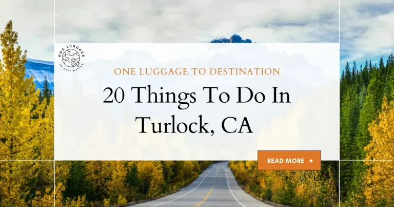 20 Things To Do In Turlock, CA 